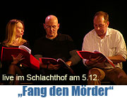 "Fang den Mörder" am 05.12.2008 im Schlachthof  